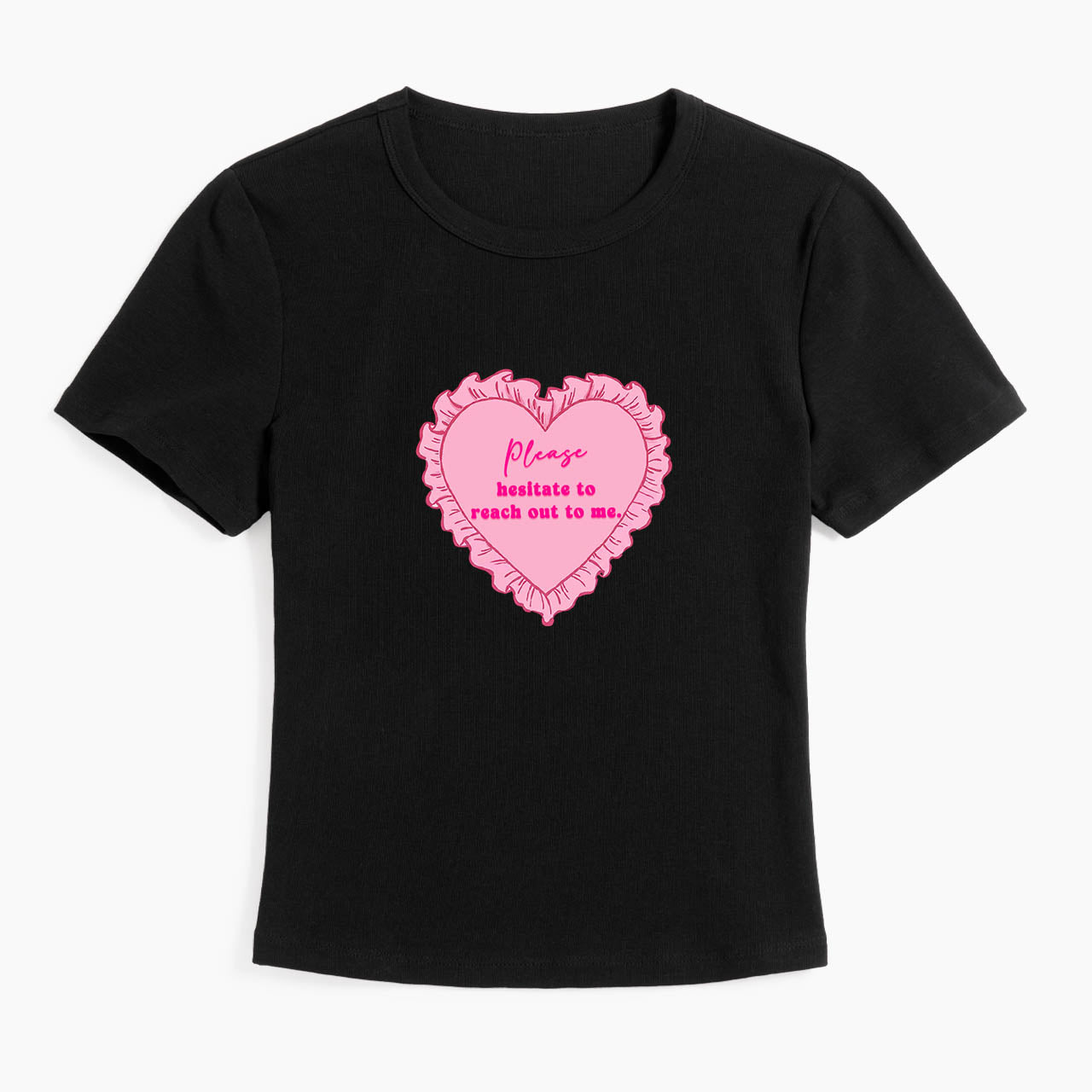 Please Hesitate To Reach Out To Me Baby Tee