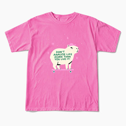 Do not Analyse Life More Than You Live It T Shirts