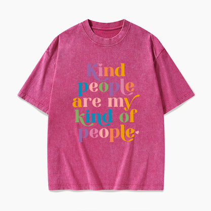 Kind People are My Kind of People Washed Tees