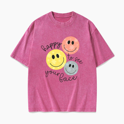Happy To See You Washed Tees