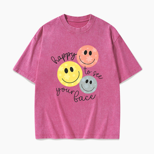 Happy To See You Washed Tees