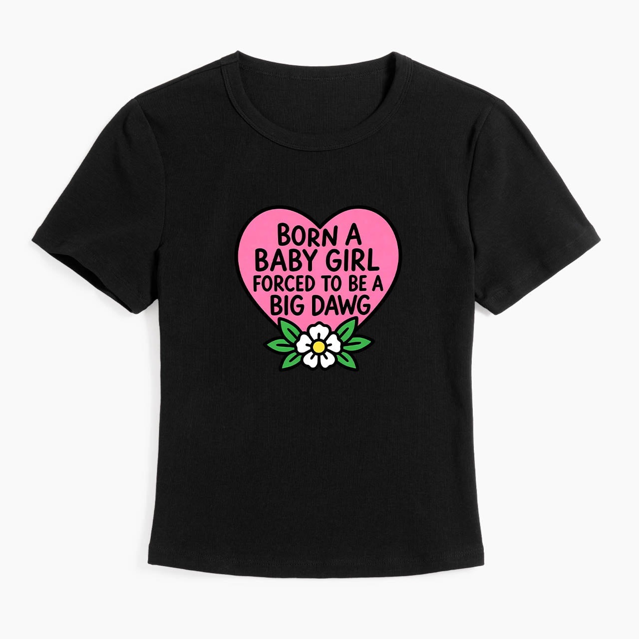 Born A Baby Girl Big Dawg Baby Tee