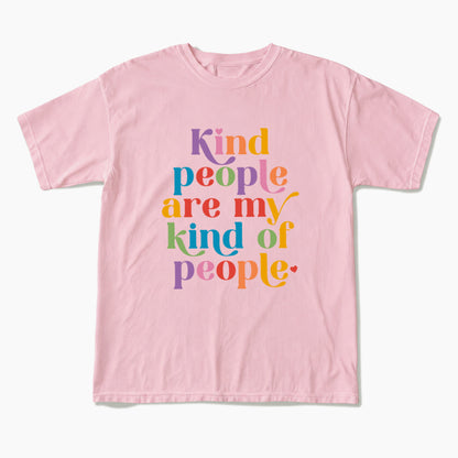 Kind People are My Kind of People T Shirts T Shirts