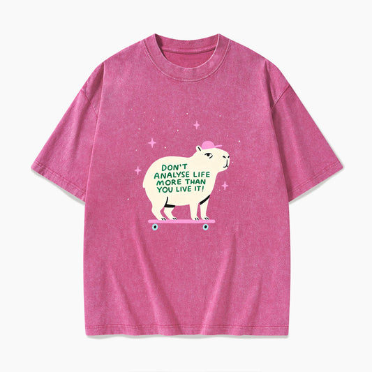 Do not Analyse Life More Than You Live It Washed Tees