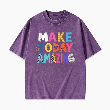 Make Today Amazing Washed Tees