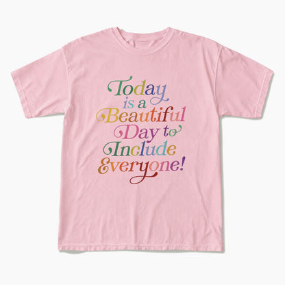 Today is a Beautiful Day to Include Everyone T Shirts