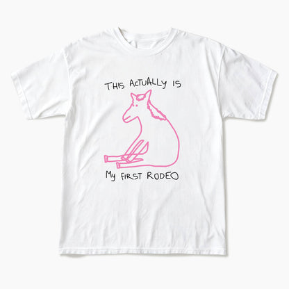 This Actually is My First Rodeo T Shirts
