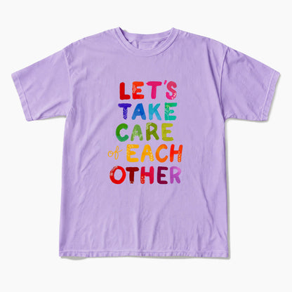 Let us Take Care of Each Other T Shirts