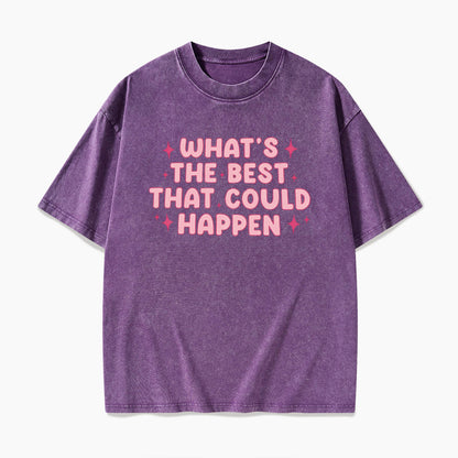 What is the Best That Could Happen Washed Tees