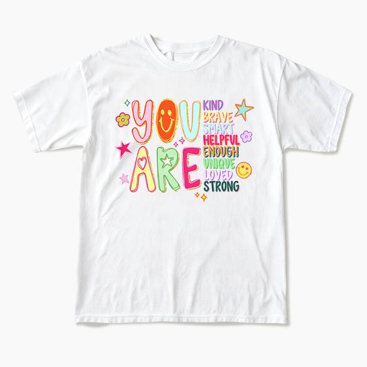 You Are Positive Affirmations T Shirts