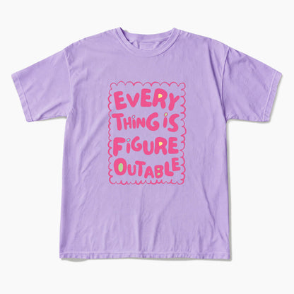 Everything Is Figureoutable T Shirts