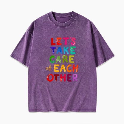 Let us Take Care of Each Other Washed Tees