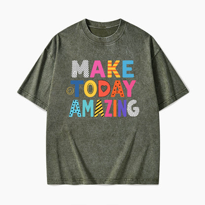 Make Today Amazing Washed Tees