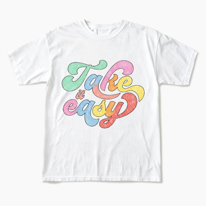Take It Easy T Shirts