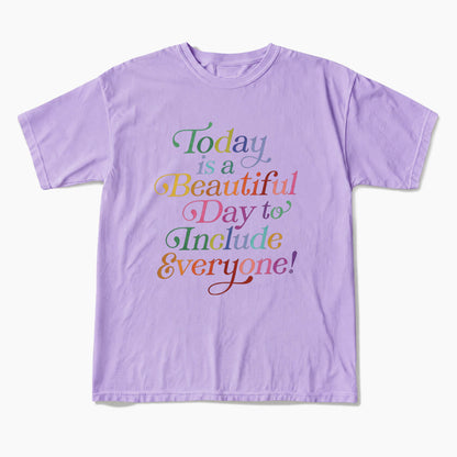 Today is a Beautiful Day to Include Everyone T Shirts