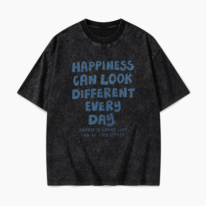 Happiness Can Look Different Every Day Washed Tees