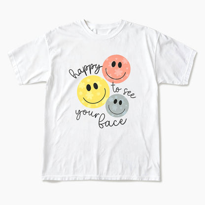 Happy To See You T Shirts