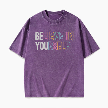Believe In Yourself Washed Tees