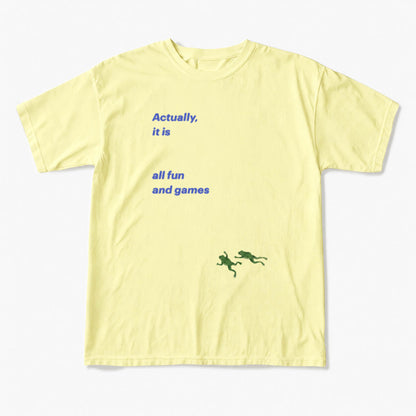 Actually it is all fun and games T Shirts