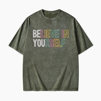 Believe In Yourself Washed Tees