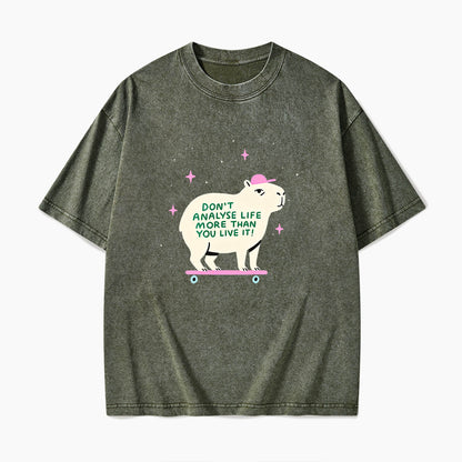 Do not Analyse Life More Than You Live It Washed Tees