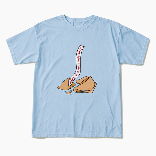 What If It All Works Out Fortune Cookie T Shirts