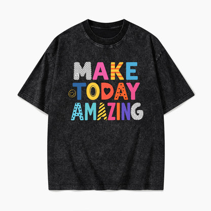 Make Today Amazing Washed Tees