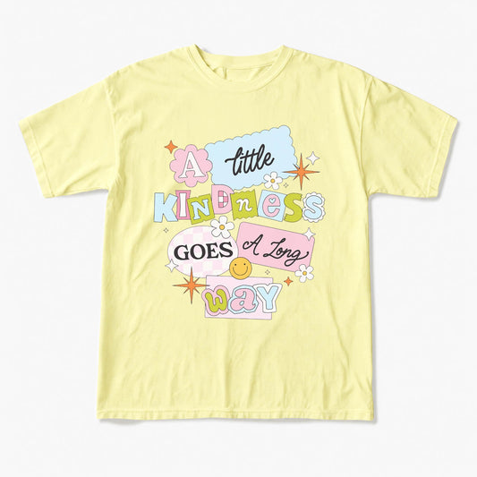 A little Kindness Goes A Long Way T Shirts
