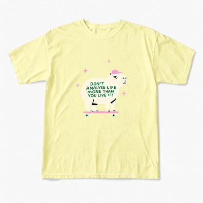 Do not Analyse Life More Than You Live It T Shirts