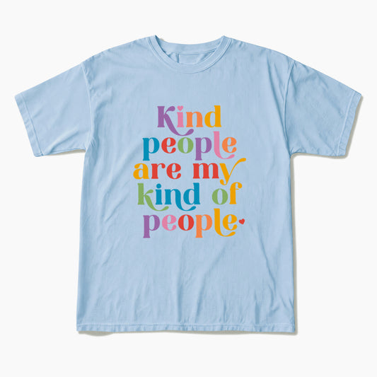 Kind People are My Kind of People T Shirts T Shirts