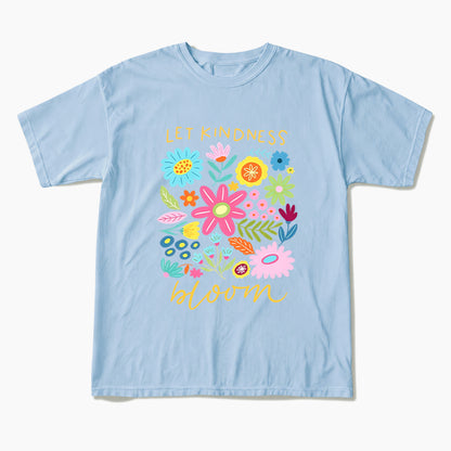 Let Kindness Bloom T Shirts