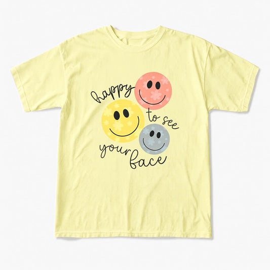Happy To See You T Shirts