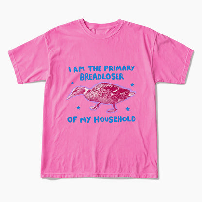 I am the Primary Breadloser of my Household T Shirts