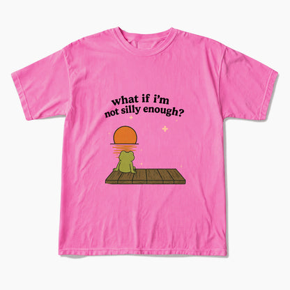 What If I am Not Silly Enough Frog T Shirts