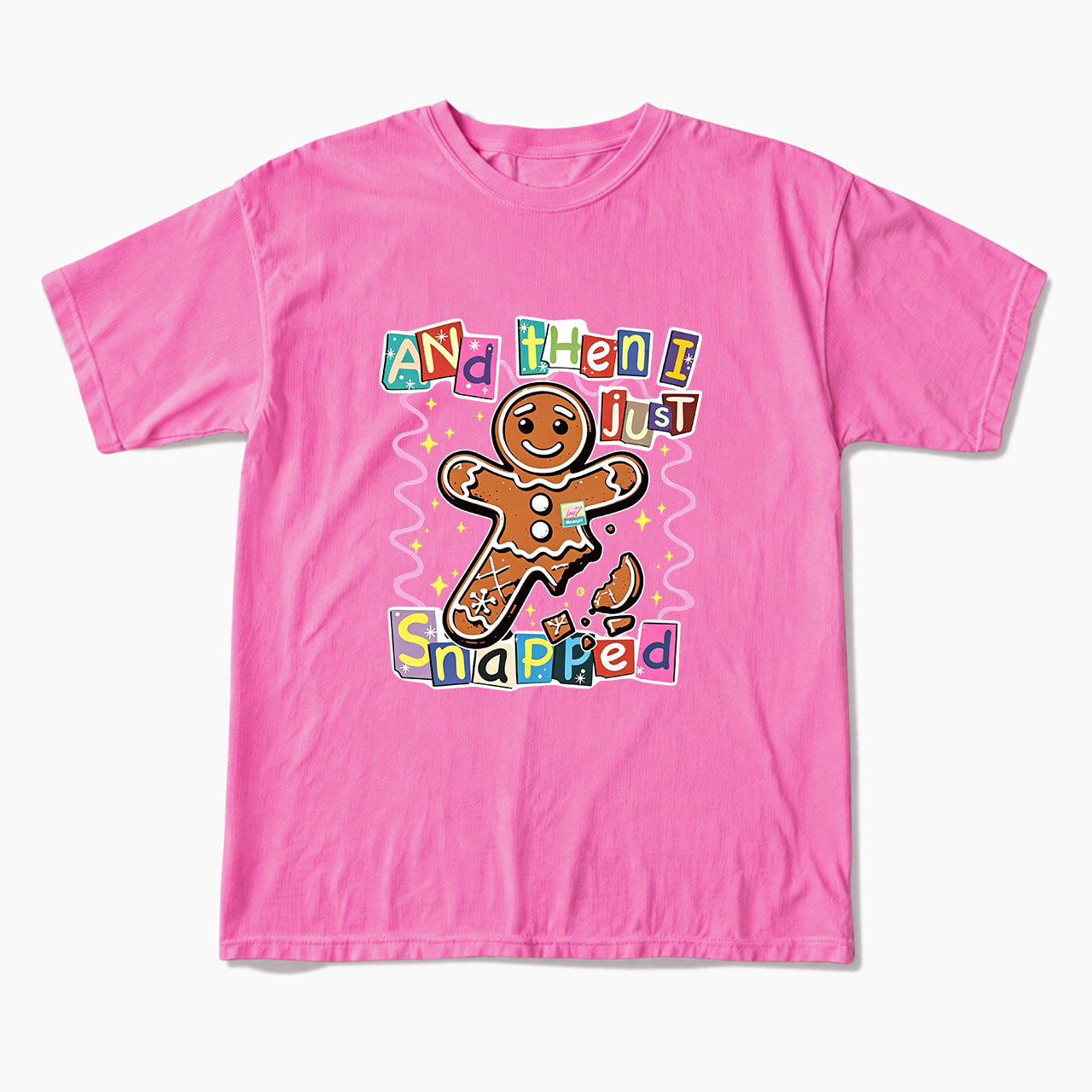 Gingerbread And Then I Just Snapped Christmas T Shirts