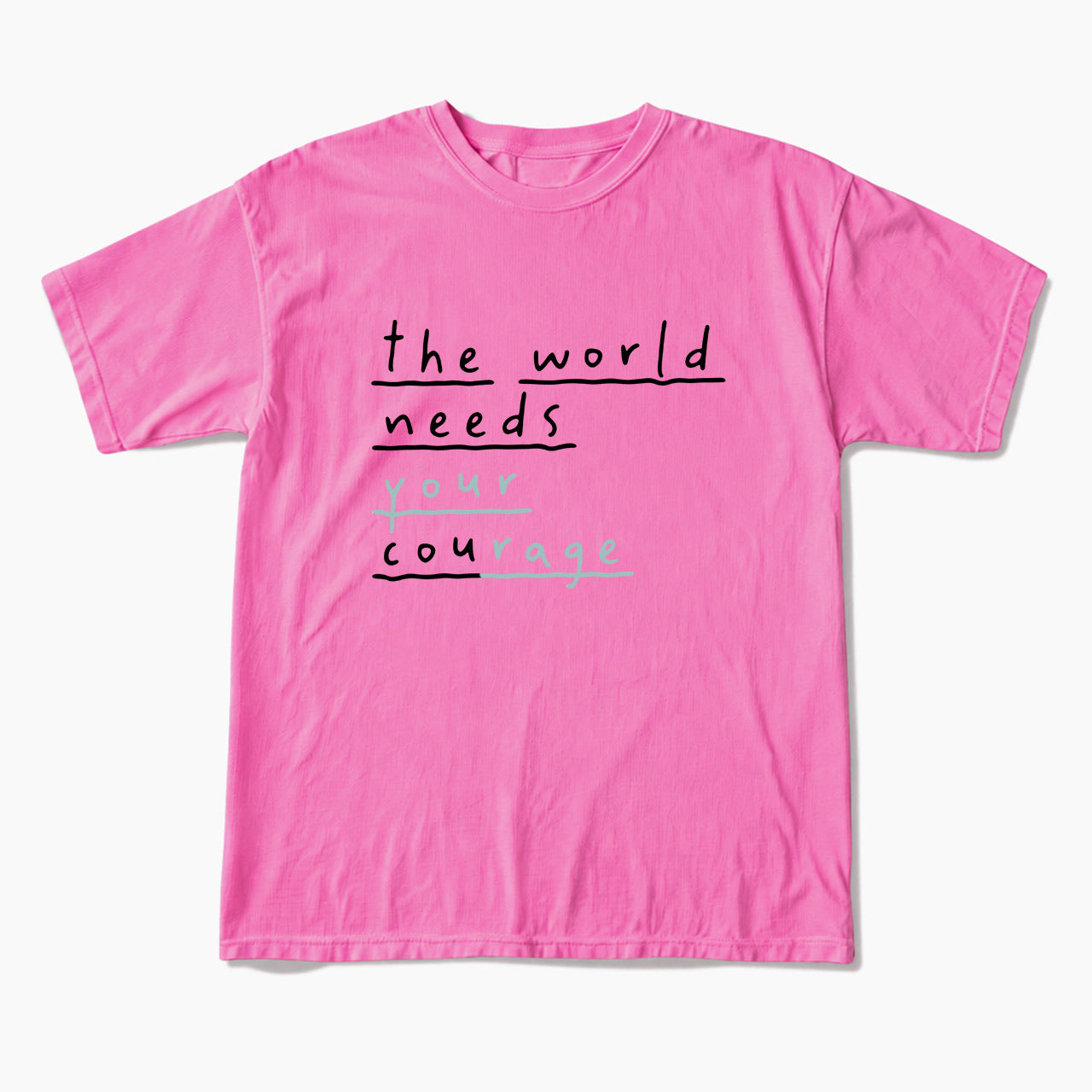 The World Needs Your Courage T Shirts