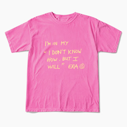 I Dont Know How But I Will T Shirts