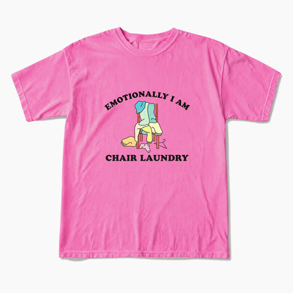 Emotionally I Am Chair Laundry T Shirts