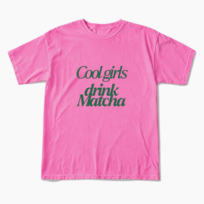Cool Girls Drink Matcha T Shirts