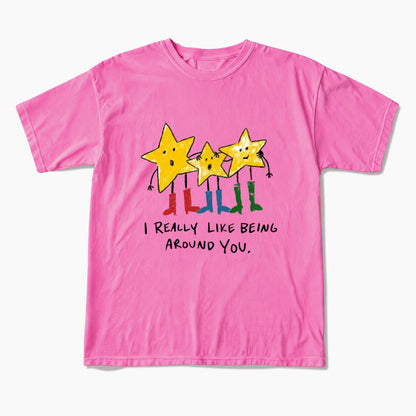 I Really Like Being Around You T Shirts
