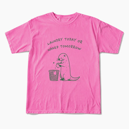 Laundry Today or Naked Tomorrow T Shirts