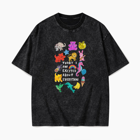 Today I Am Excited About Everything Washed Tees