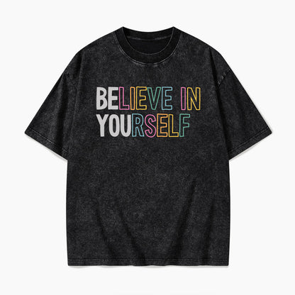 Believe In Yourself Washed Tees