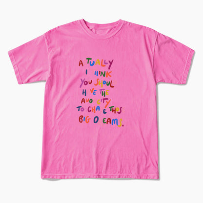 Chase Those Big Dreams T Shirts