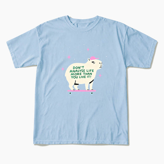 Do not Analyse Life More Than You Live It T Shirts