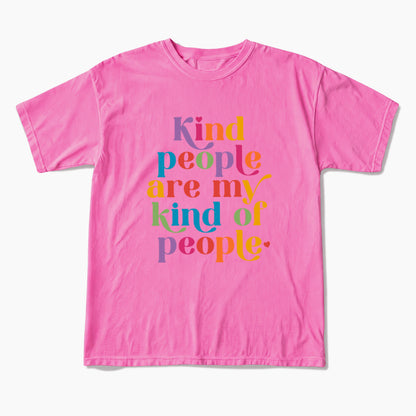 Kind People are My Kind of People T Shirts T Shirts
