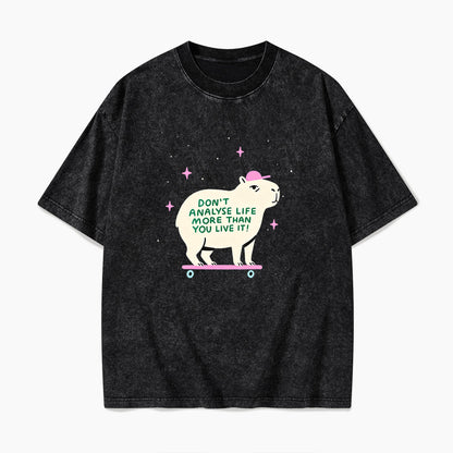 Do not Analyse Life More Than You Live It Washed Tees