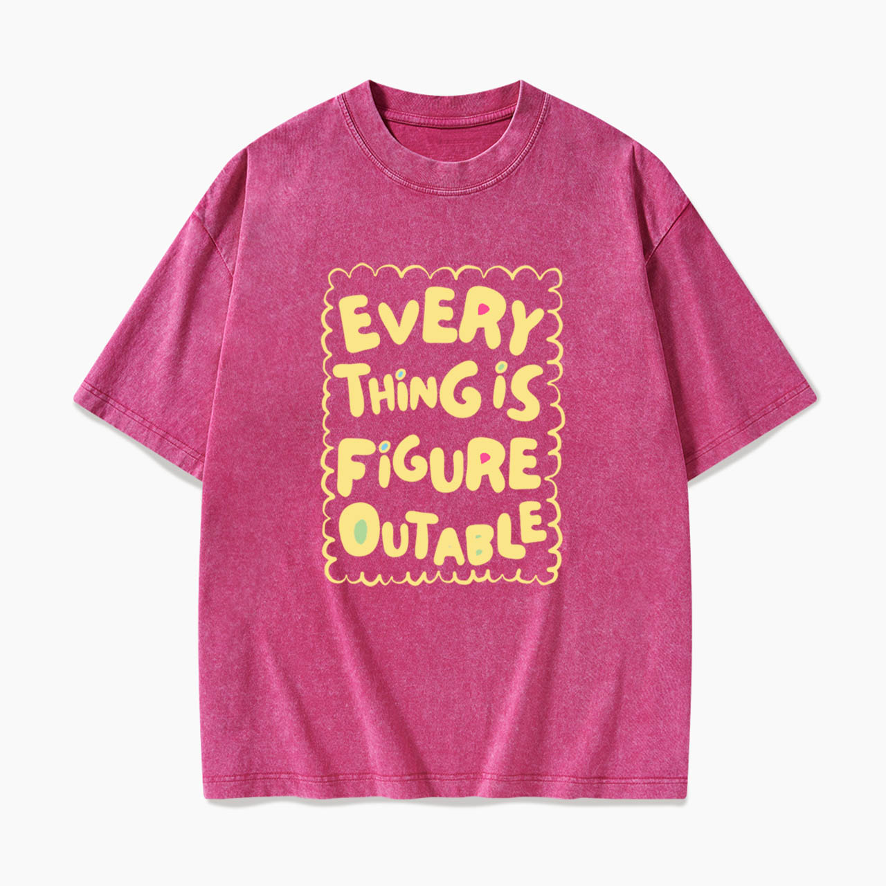 Everything Is Figureoutable Washed Tees