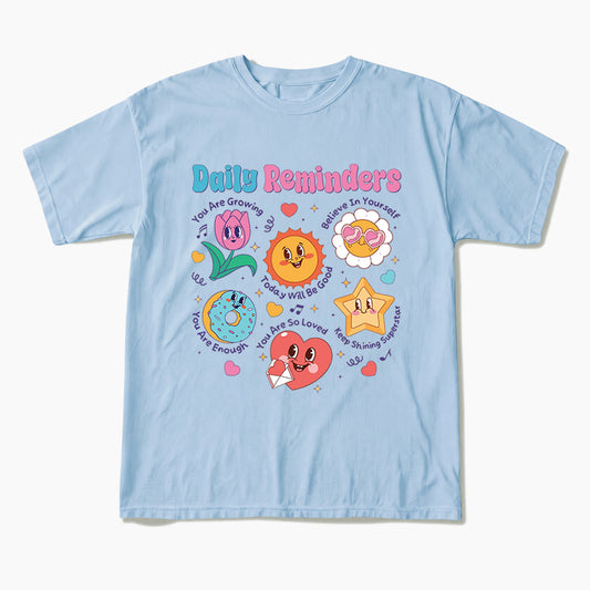 Daily Reminders Motivational Kindness T Shirts