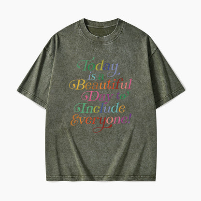 Today is a Beautiful Day to Include Everyone Washed Tees